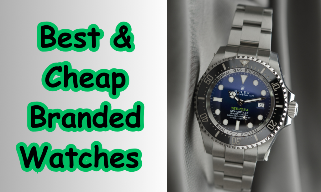 Top 10 Best & Cheap Branded Watches in 2024